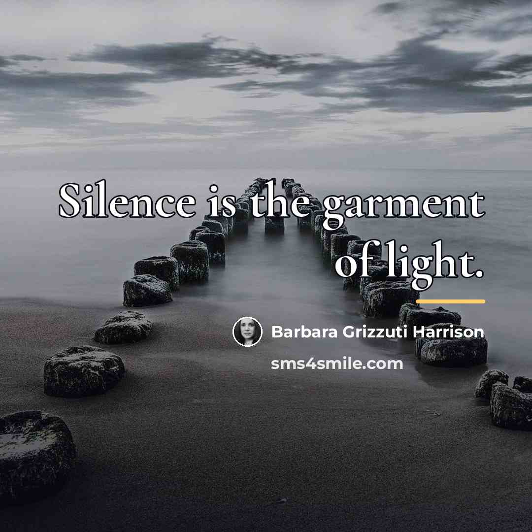 “Silence is the garment of light.…” quote by Barbara Grizzuti Harrison