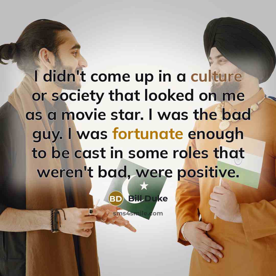 “I didn't come up in a culture or society that…” quote by Bill Duke