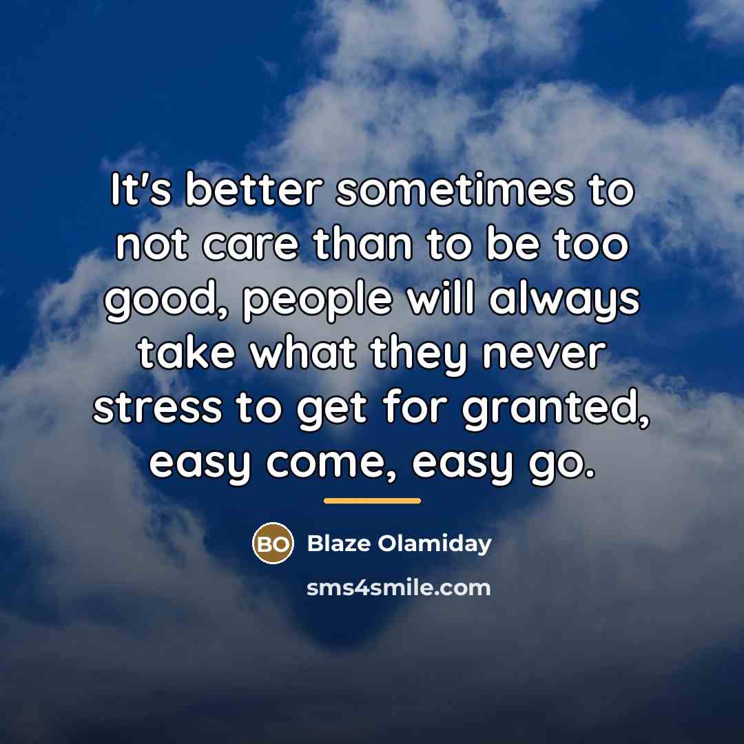 “It's better sometimes to not care than to be too…” quote by Blaze Olamiday