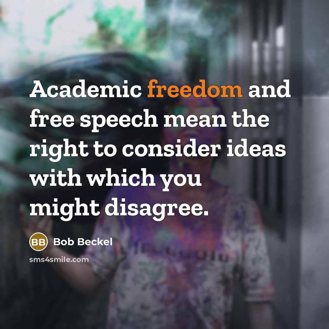 “Academic freedom and free speech mean the right to consider…” quote by Bob Beckel