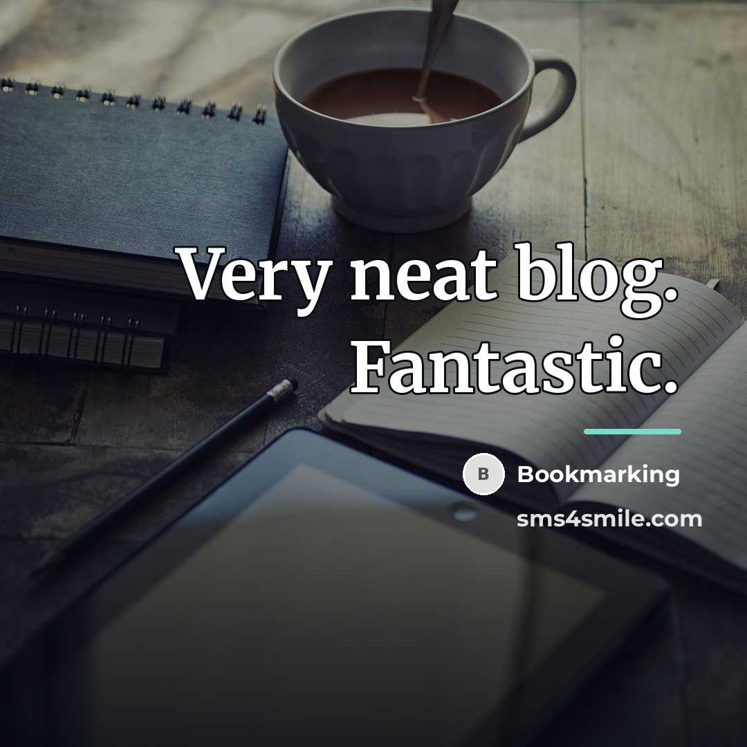 “Very neat blog. Fantastic.…” quote by Bookmarking