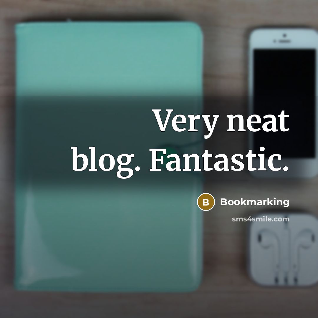 “Very neat blog. Fantastic.” quote by Bookmarking