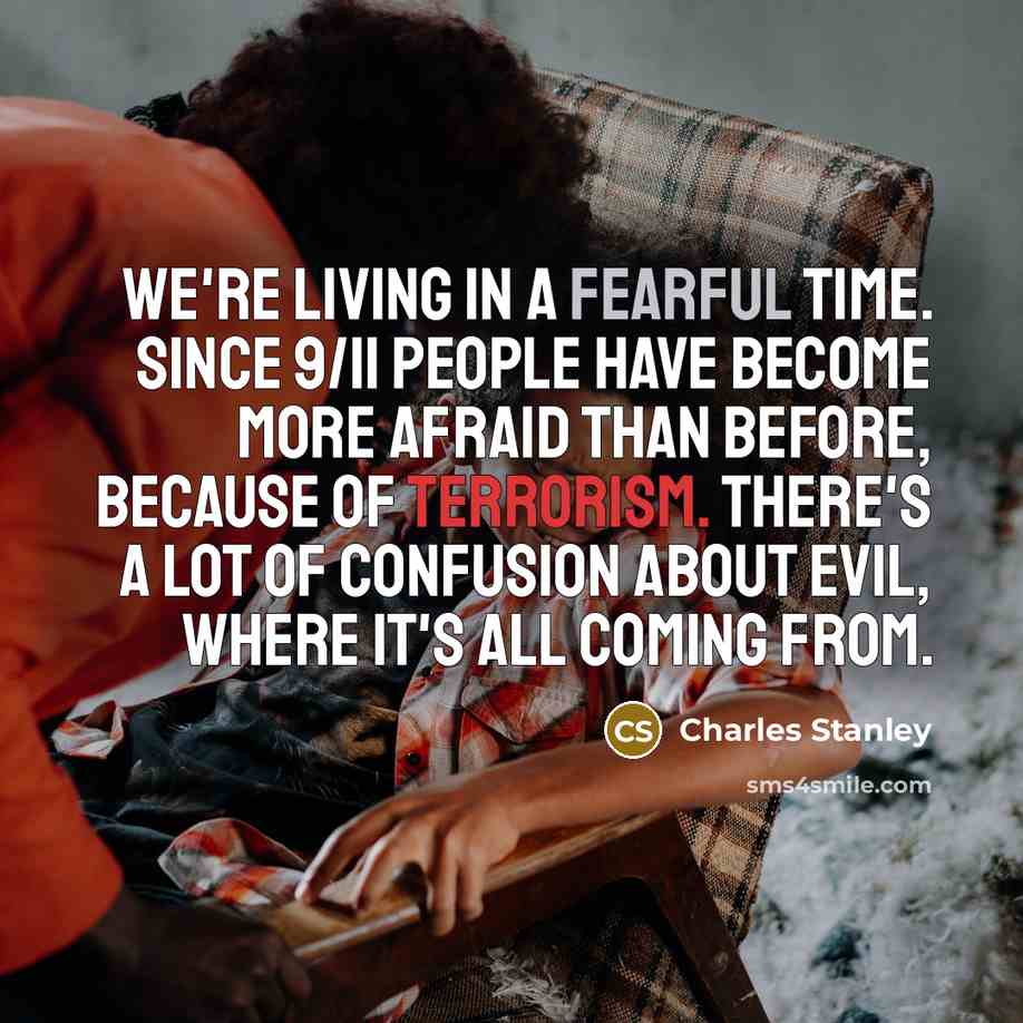 “We're living in a fearful time. Since 9/11 people have…” quote by Charles Stanley