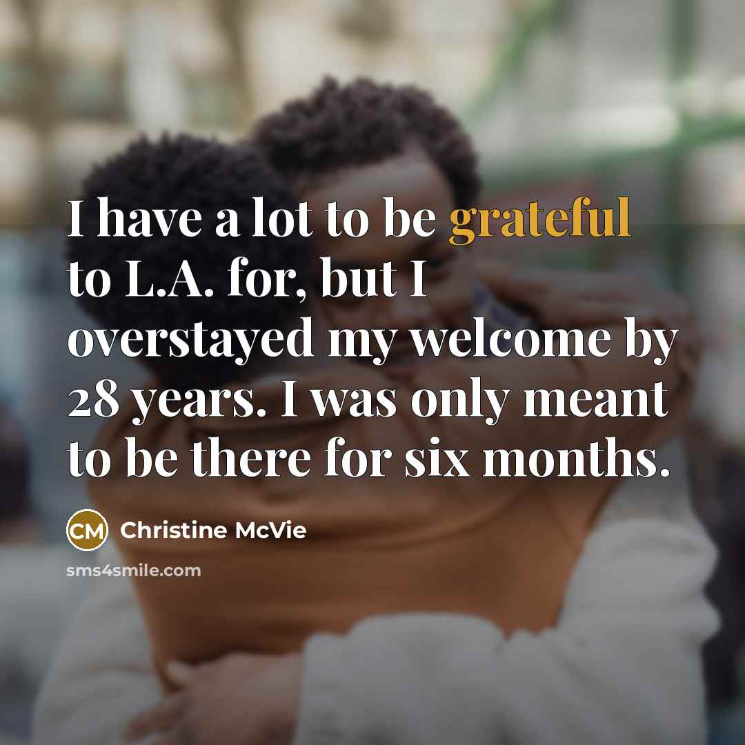 “I have a lot to be grateful to L.A. for,…” quote by Christine McVie