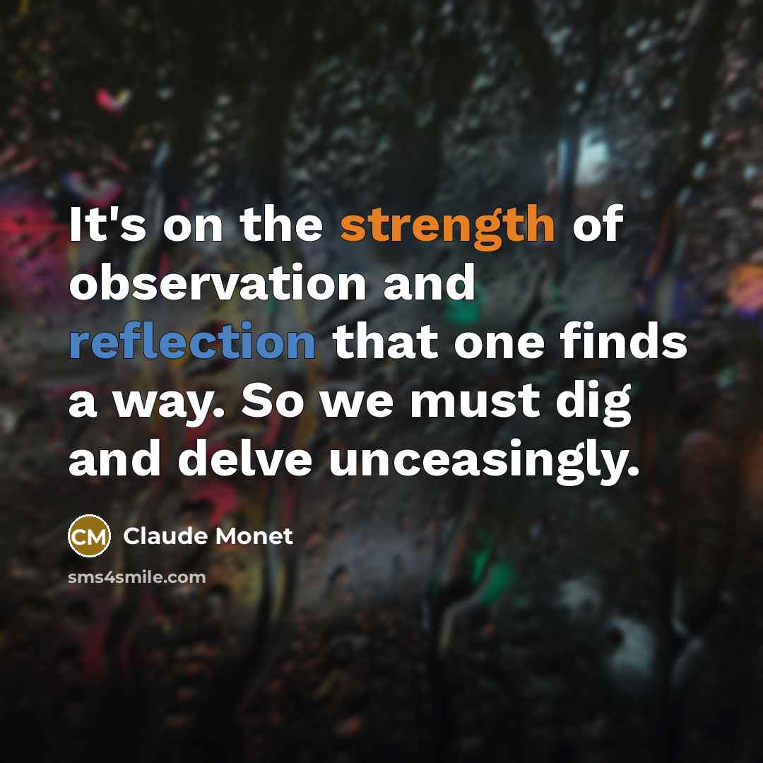 “It's on the strength of observation and reflection that one…” quote by Claude Monet