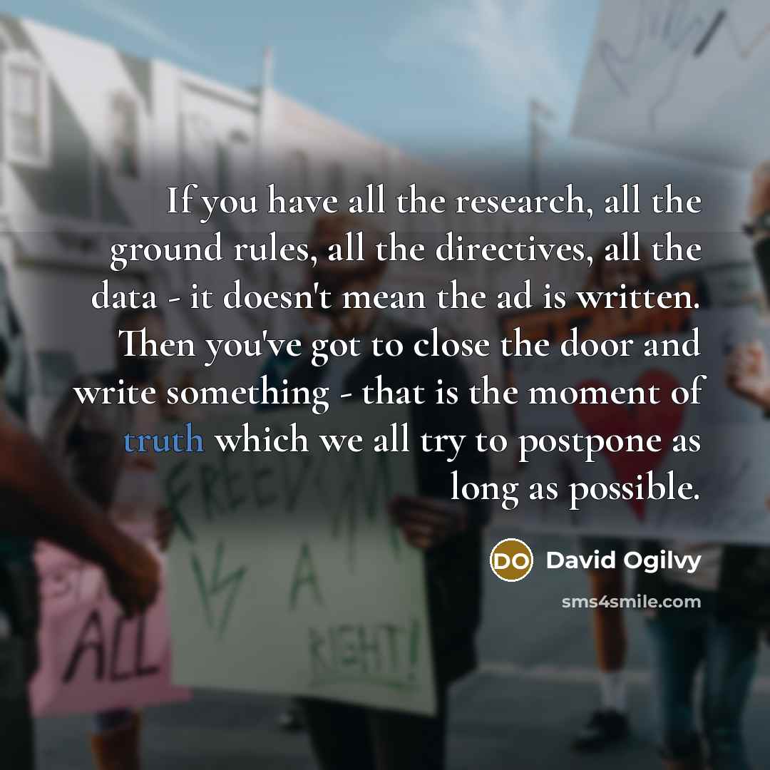 “If you have all the research, all the ground rules,…” quote by David Ogilvy