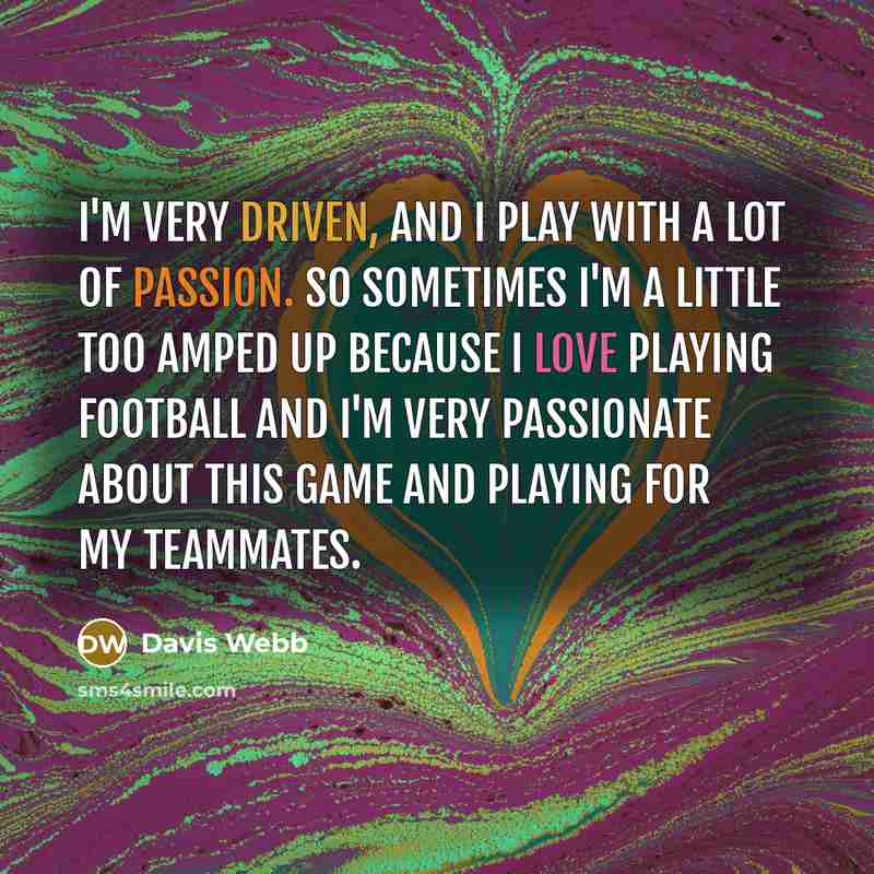 “I'm very driven, and I play with a lot of…” quote by Davis Webb