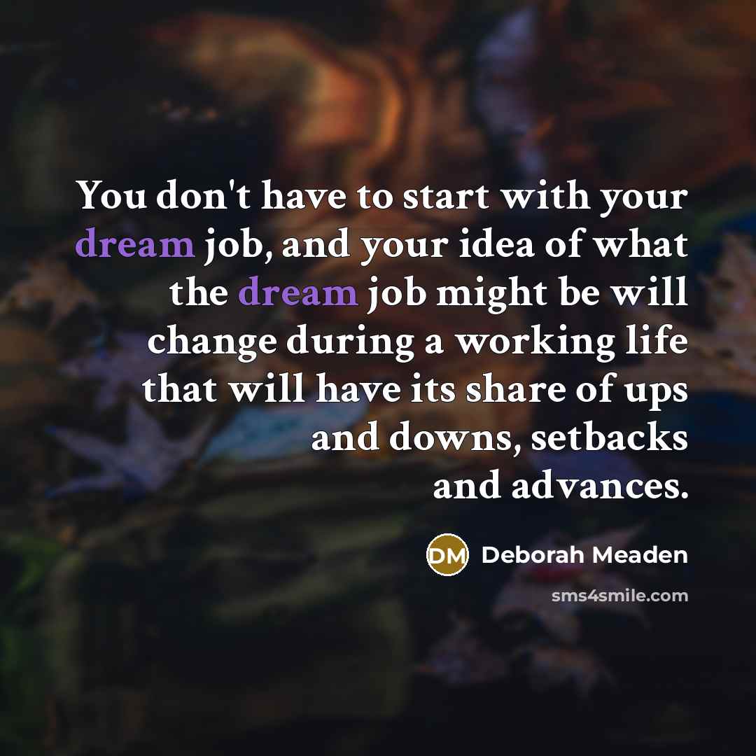 “You don't have to start with your dream job, and…” quote by Deborah Meaden