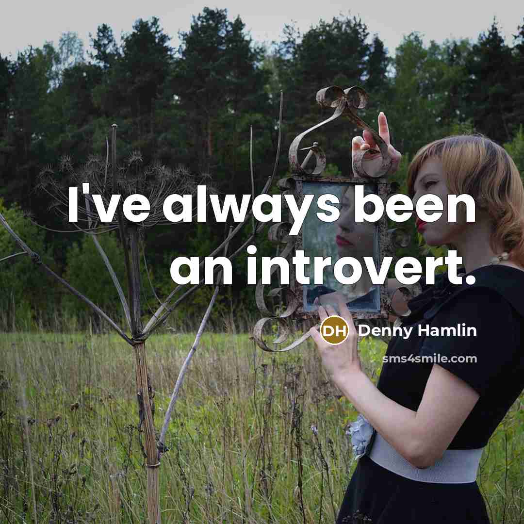 “I've always been an introvert.…” quote by Denny Hamlin