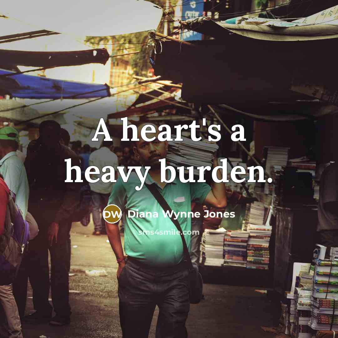 “A heart's a heavy burden.…” quote by Diana Wynne Jones