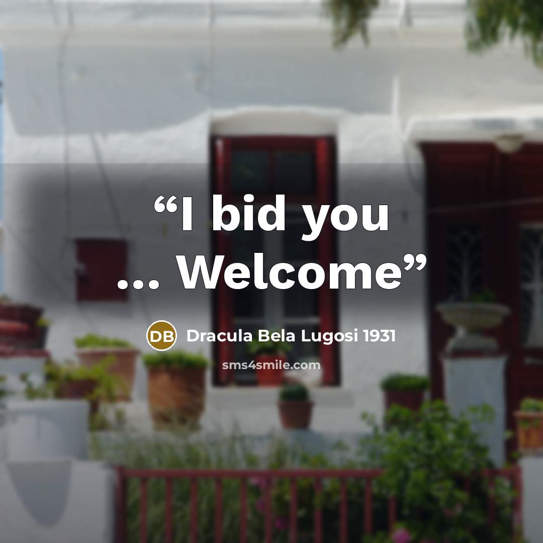 “I bid you … Welcome” quote by Dracula Bela Lugosi 1931