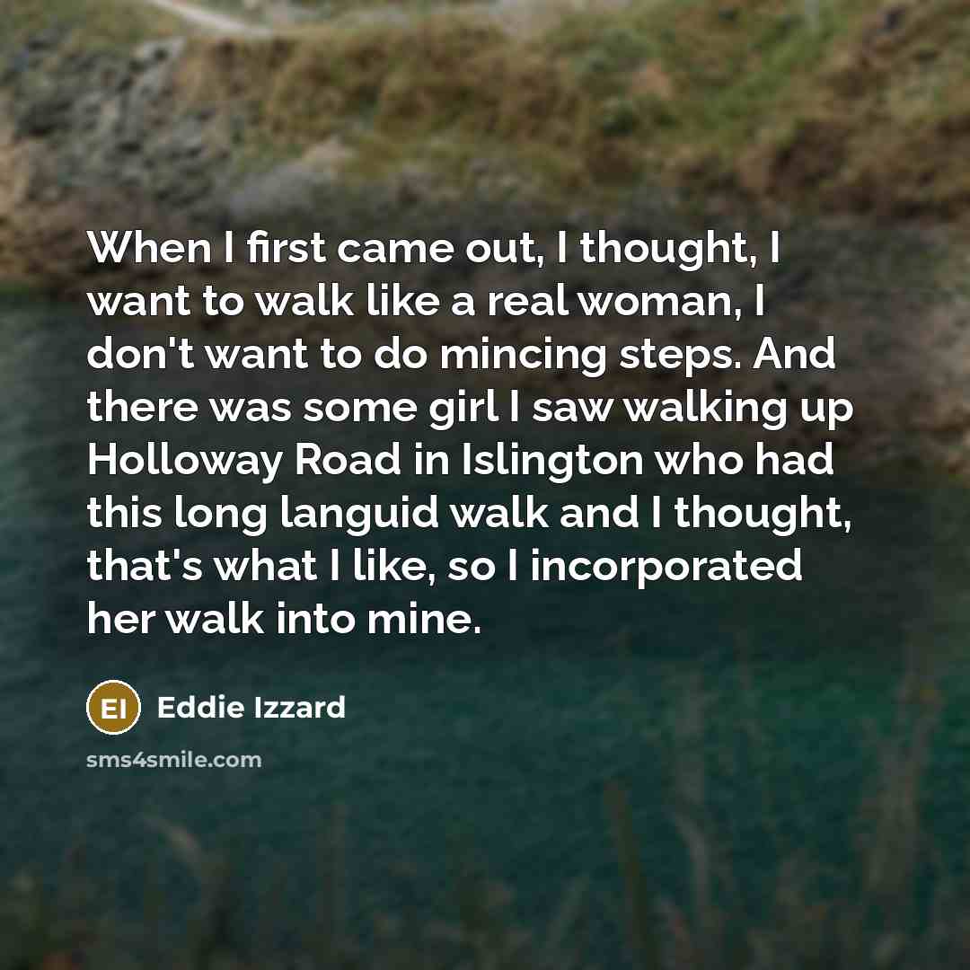 “When I first came out, I thought, I want to…” quote by Eddie Izzard