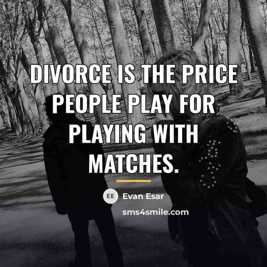 “Divorce is the price people play for playing with matches.…” quote by Evan Esar