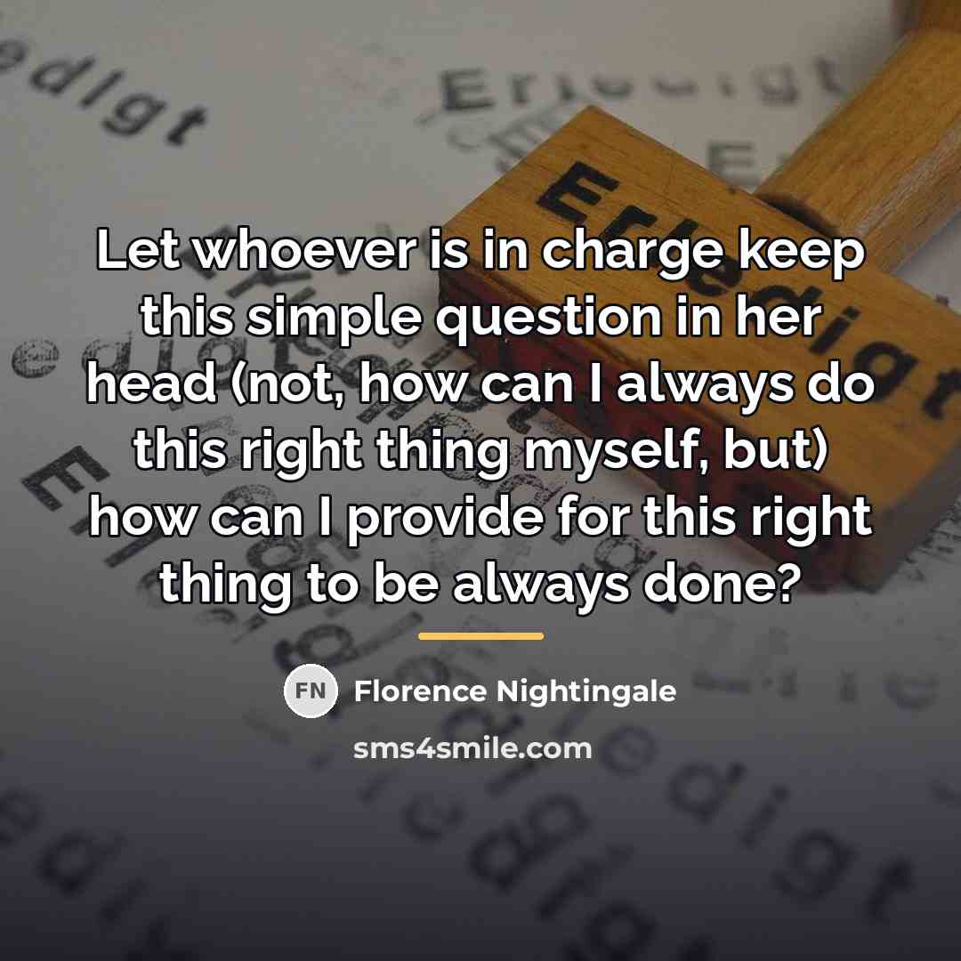 “Let whoever is in charge keep this simple question in…” quote by Florence Nightingale
