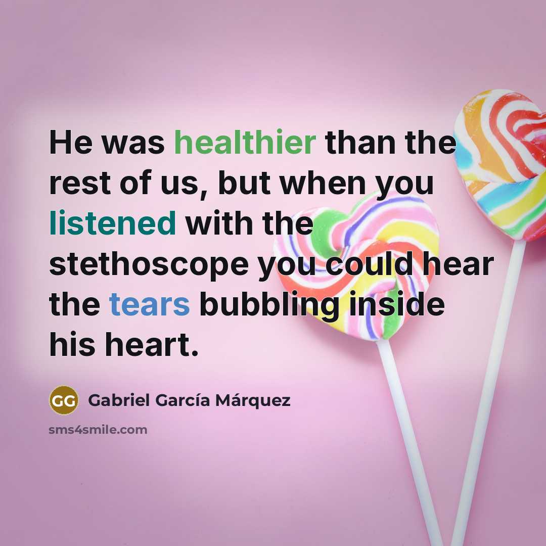 “He was healthier than the rest of us, but when…” quote by Gabriel Garcia Marquez
