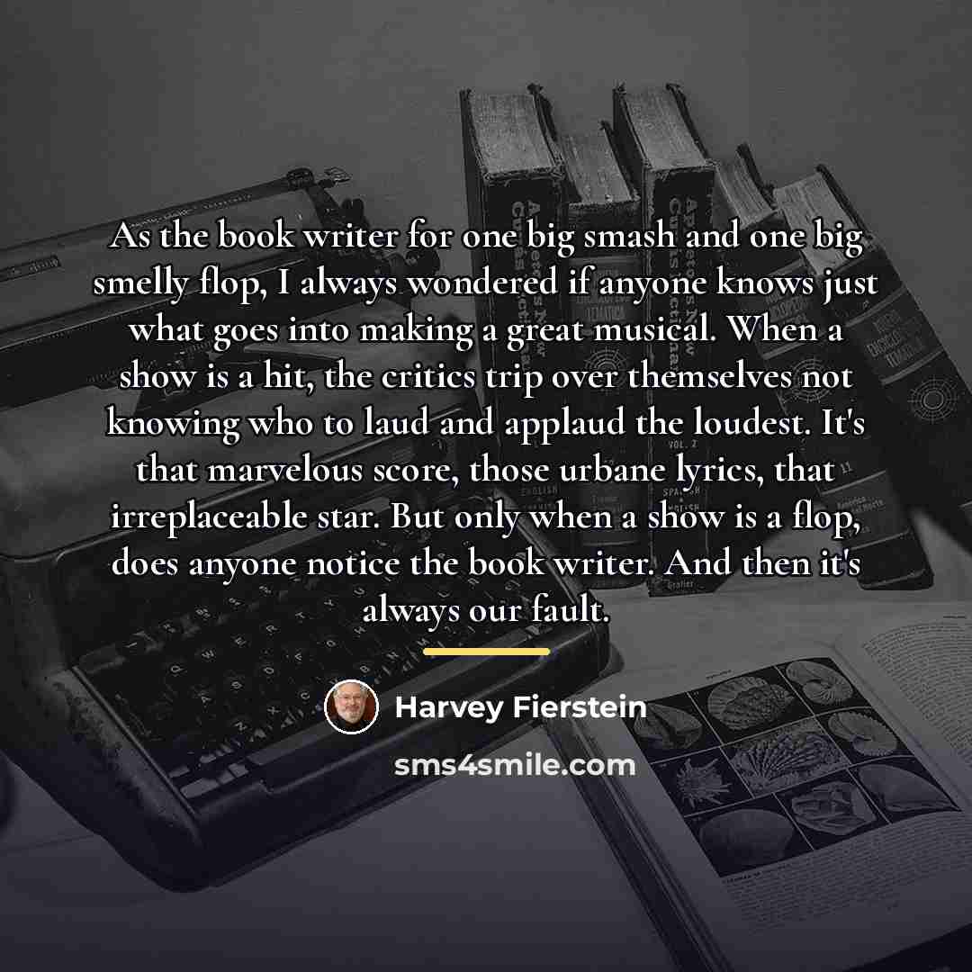 “As the book writer for one big smash and one…” quote by Harvey Fierstein