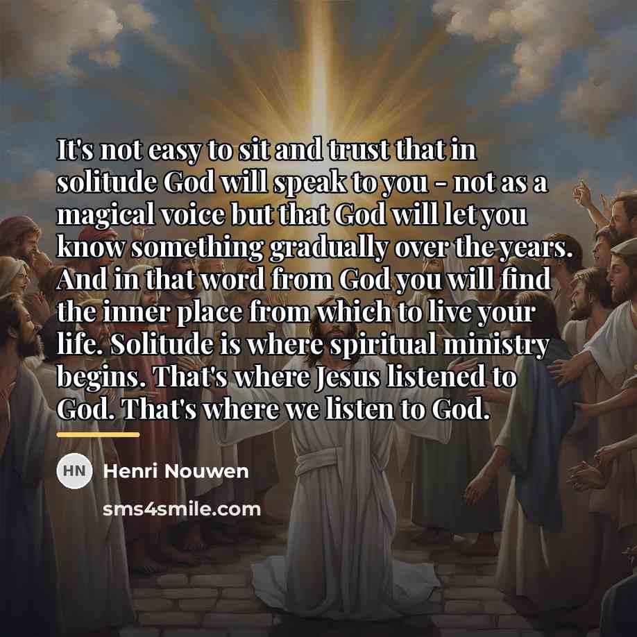 “It's not easy to sit and trust that in solitude…” quote by Henri Nouwen
