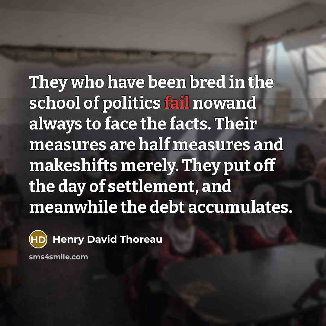 “They who have been bred in the school of politics…” quote by Henry David Thoreau