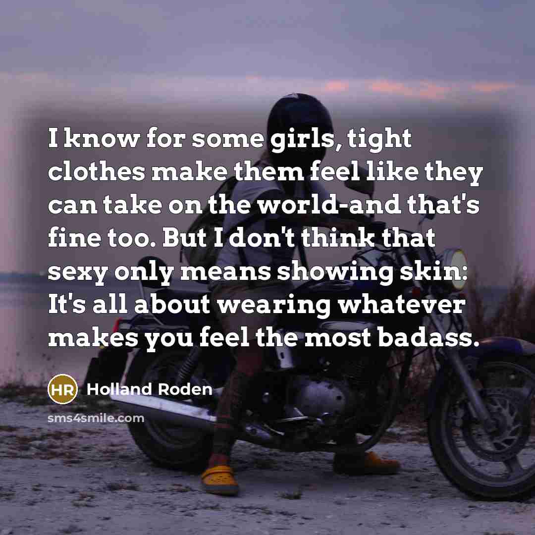 “I know for some girls, tight clothes make them feel…” quote by Holland Roden