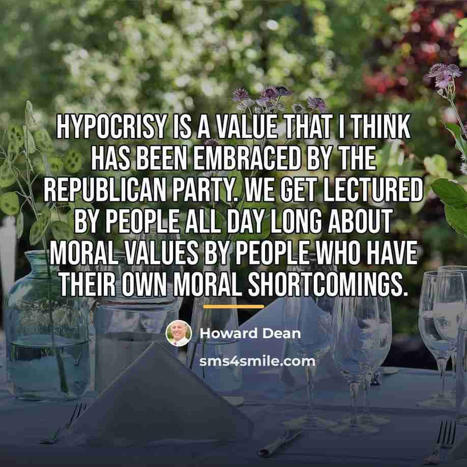 “Hypocrisy is a value that I think has been embraced…” quote by Howard Dean