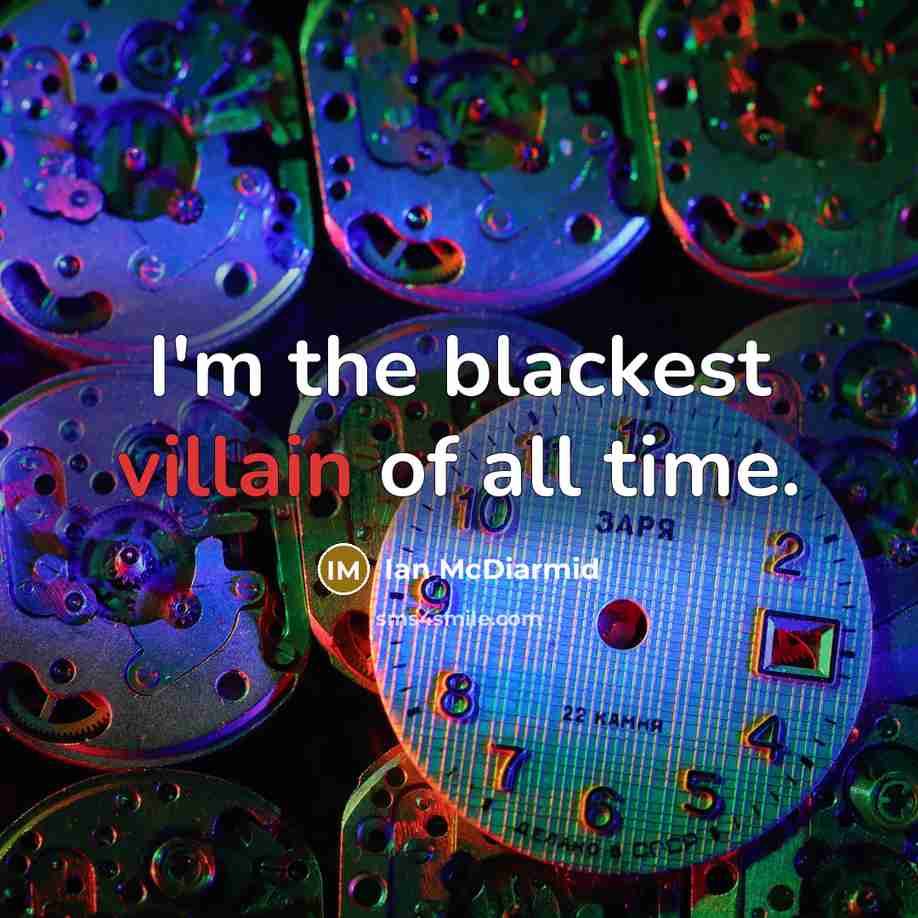 “I'm the blackest villain of all time.…” quote by Ian McDiarmid