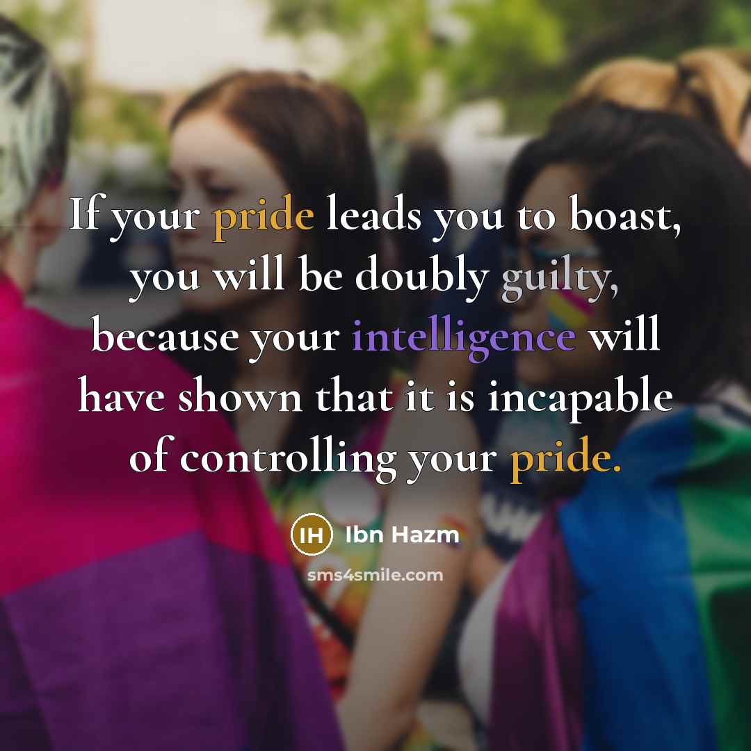 “If your pride leads you to boast, you will be…” quote by Ibn Hazm