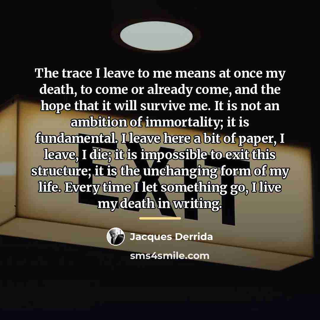 “The trace I leave to me means at once my…” quote by Jacques Derrida