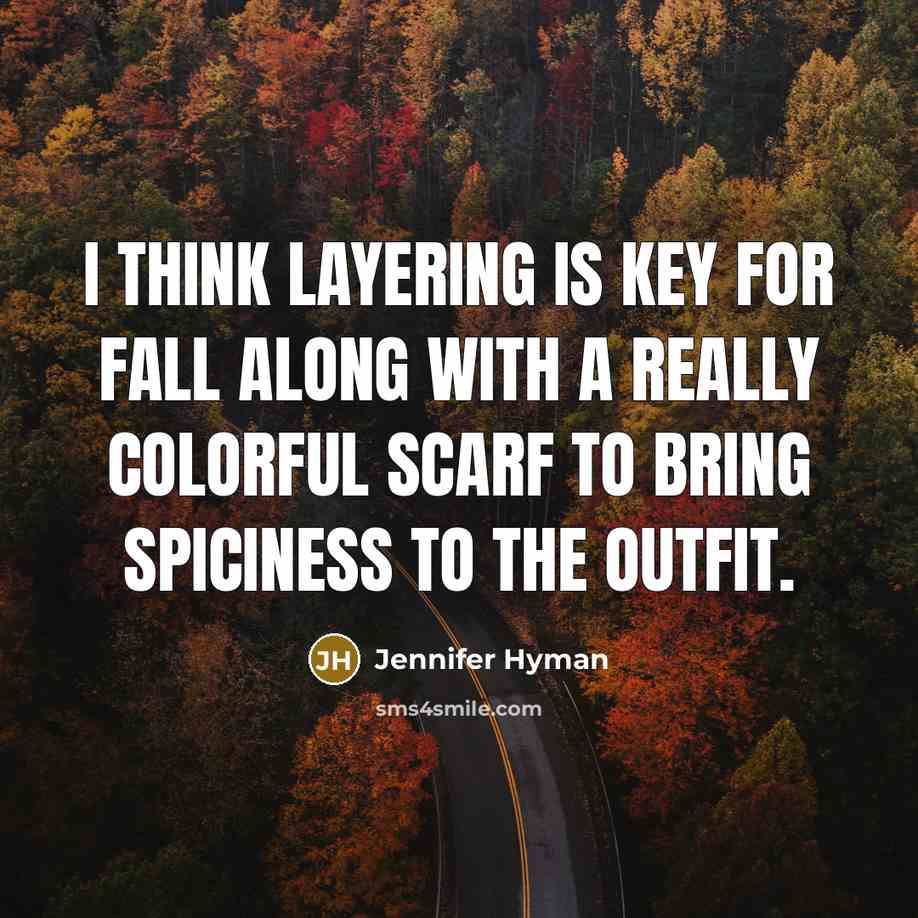 “I think layering is key for fall along with a…” quote by Jennifer Hyman