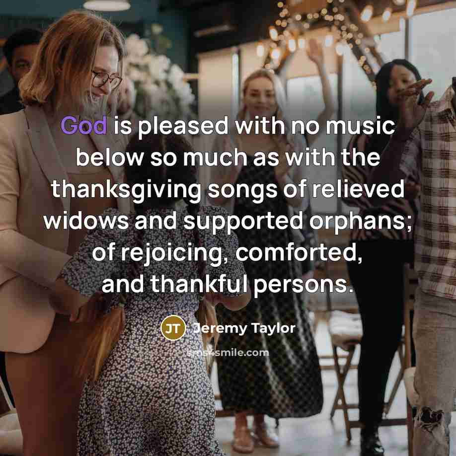 “God is pleased with no music below so much as…” quote by Jeremy Taylor