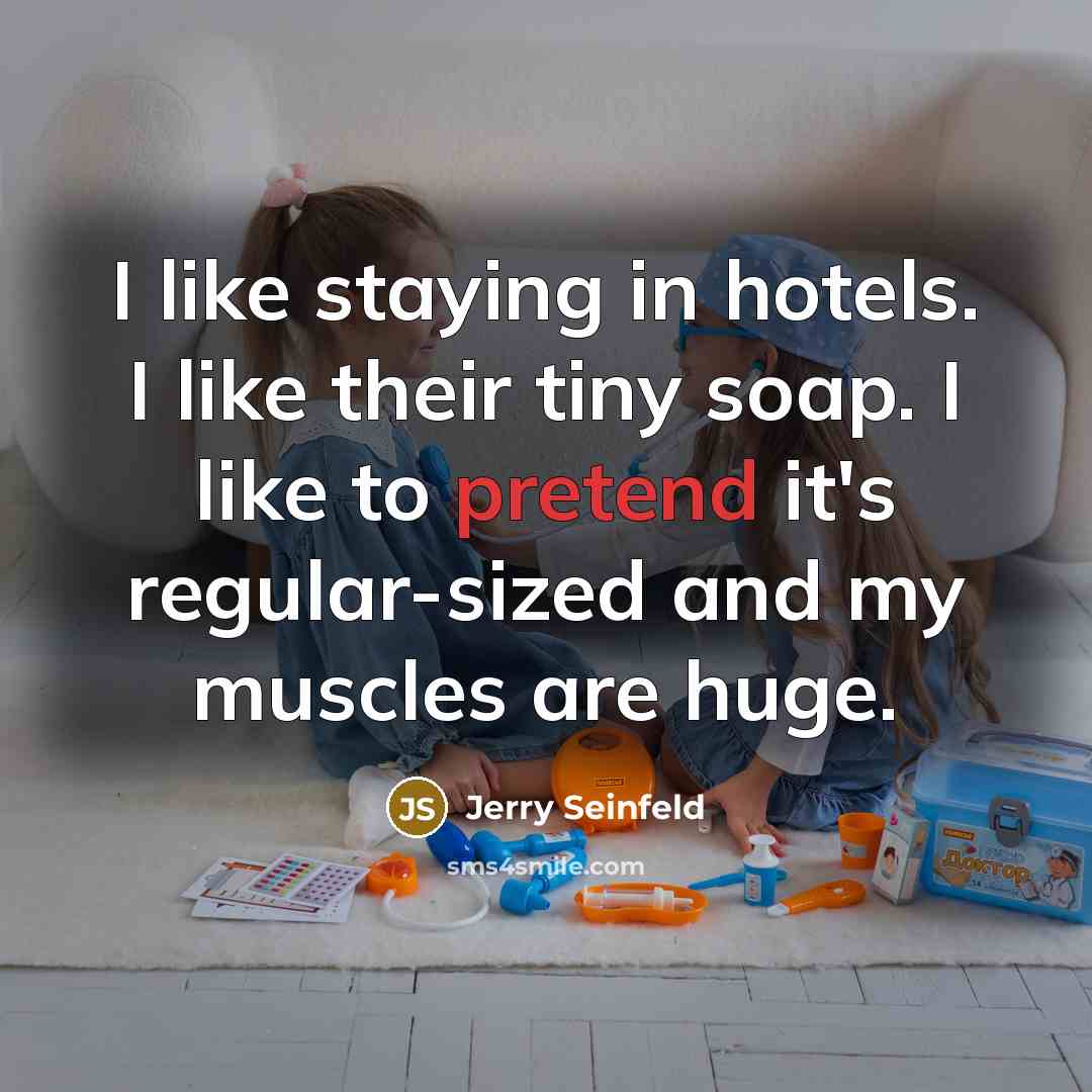 “I like staying in hotels. I like their tiny soap.…” quote by Jerry Seinfeld