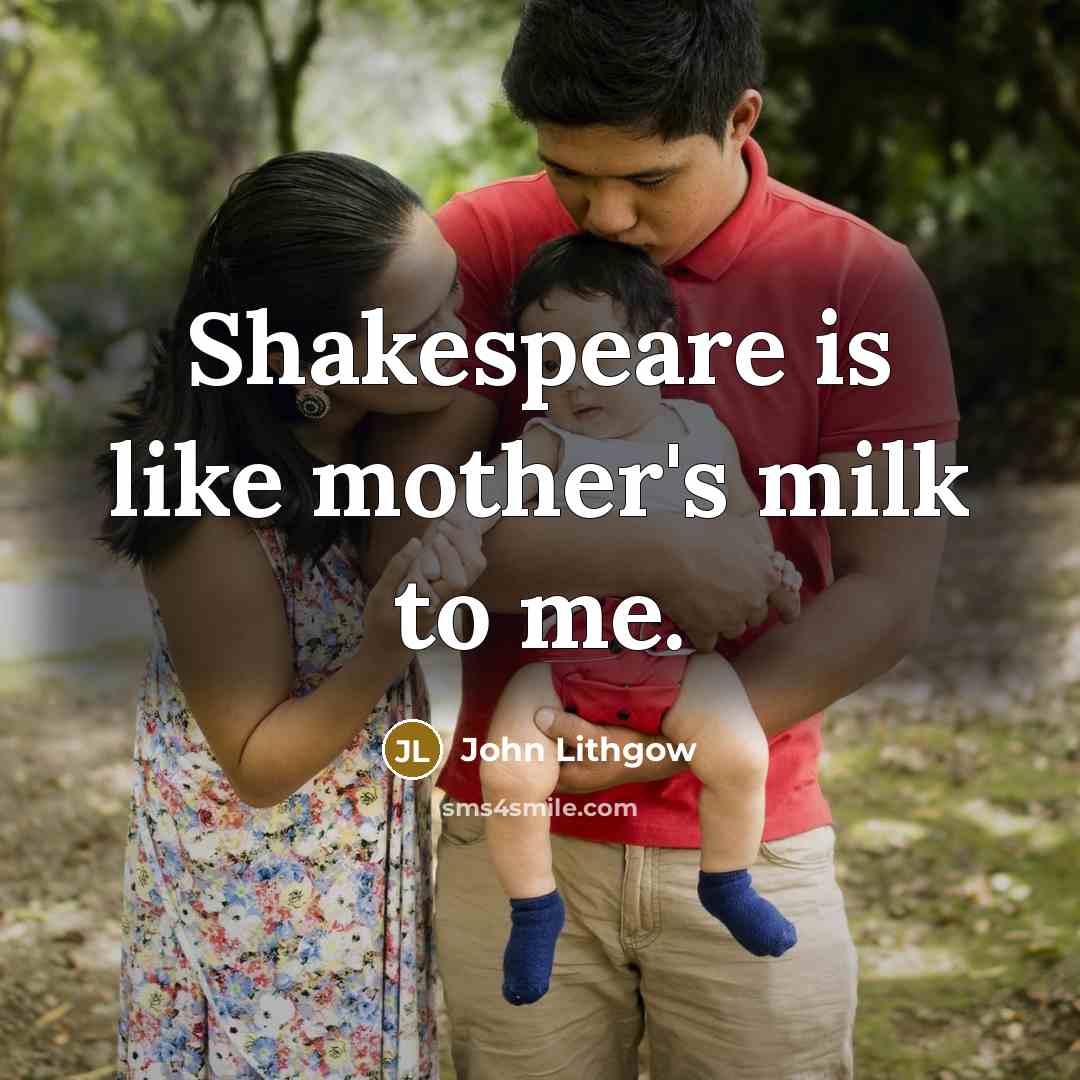 “Shakespeare is like mother's milk to me.…” quote by John Lithgow