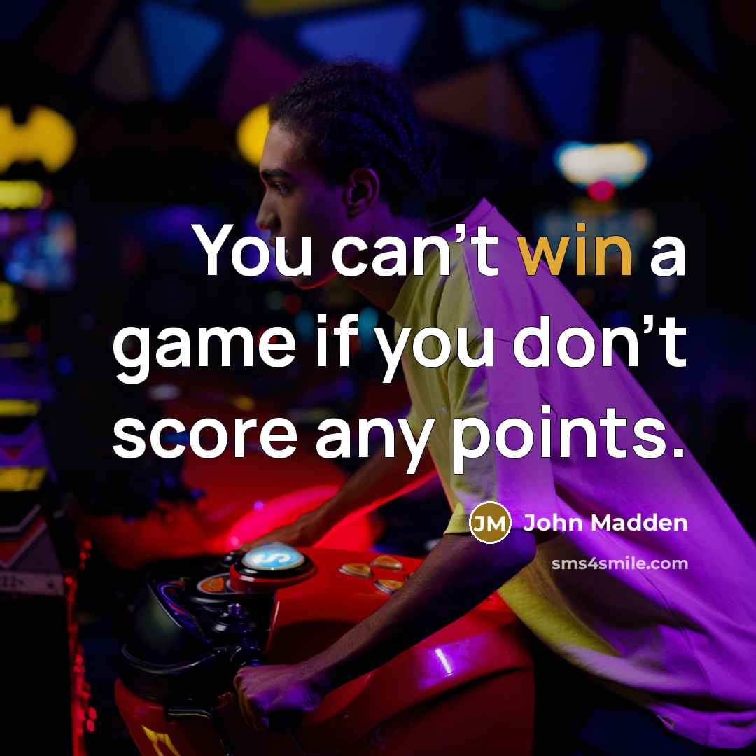 “You can't win a game if you don't score any…” quote by John Madden