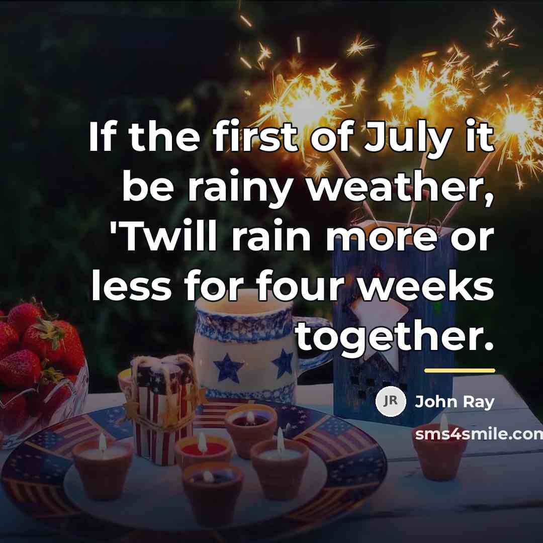 “If the first of July it be rainy weather, 'Twill…” quote by John Ray