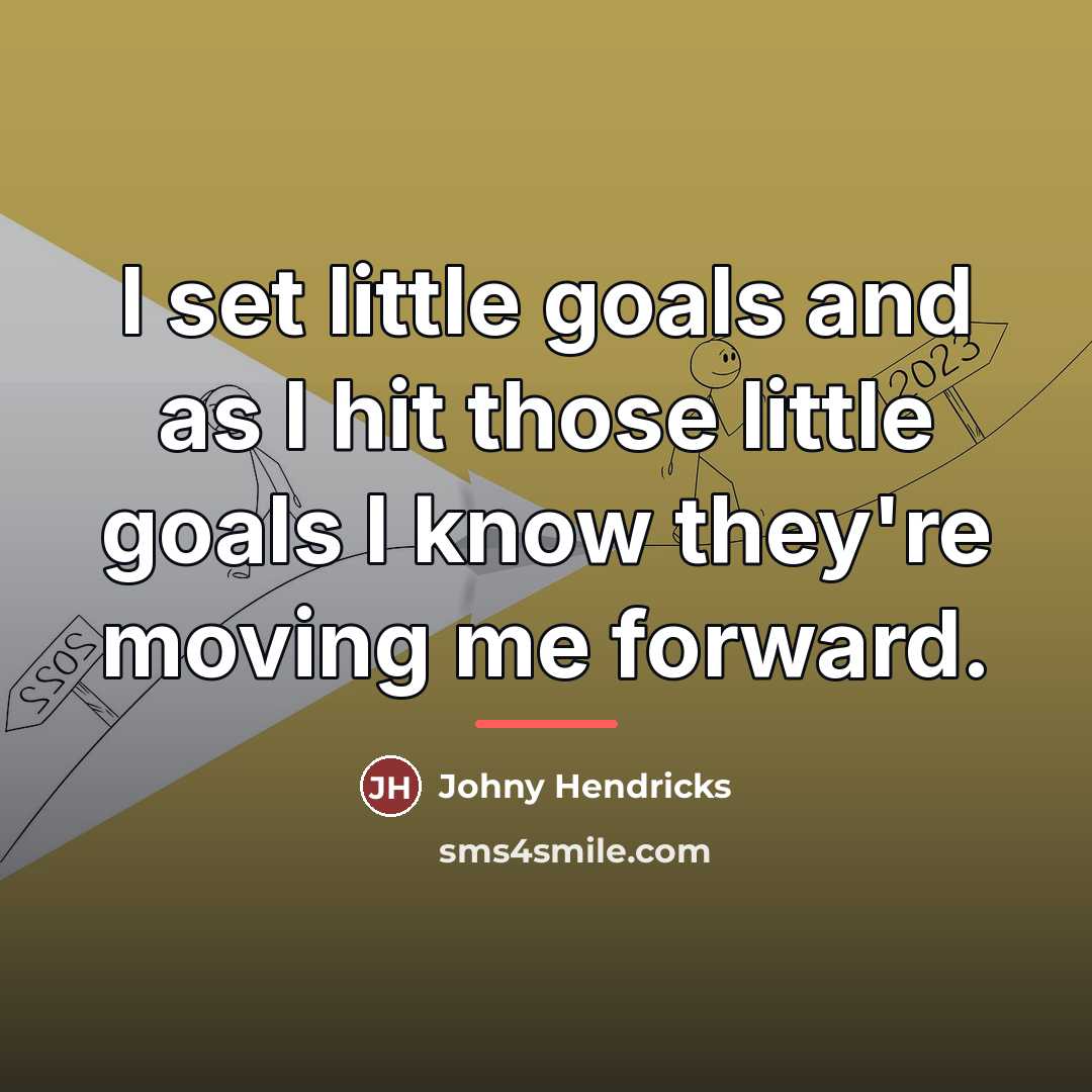 “I set little goals and as I hit those little…” quote by Johny Hendricks