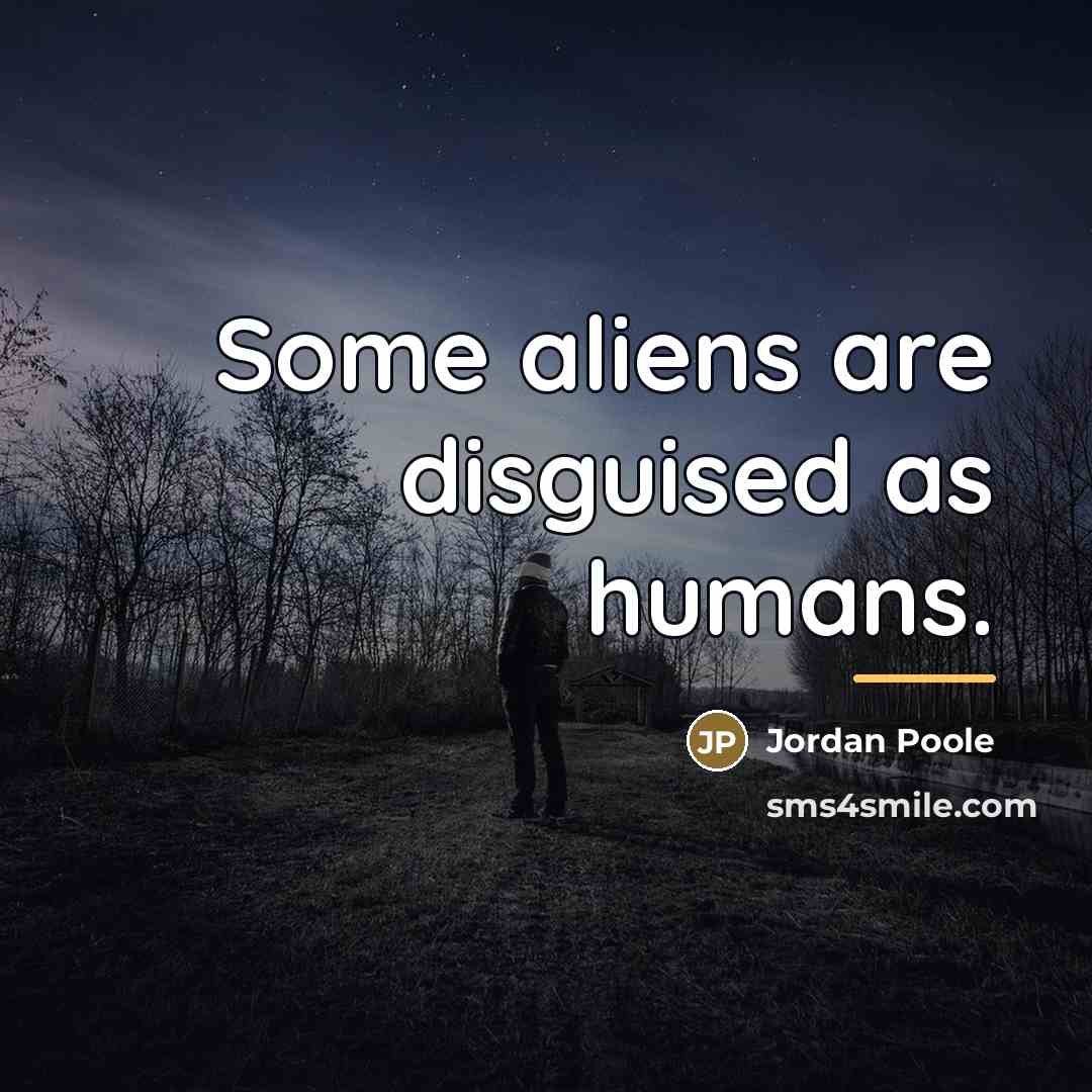 “Some aliens are disguised as humans.…” quote by Jordan Poole