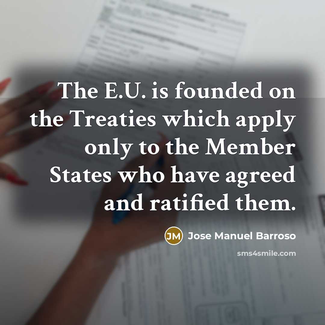“The E.U. is founded on the Treaties which apply only…” quote by Jose Manuel Barroso