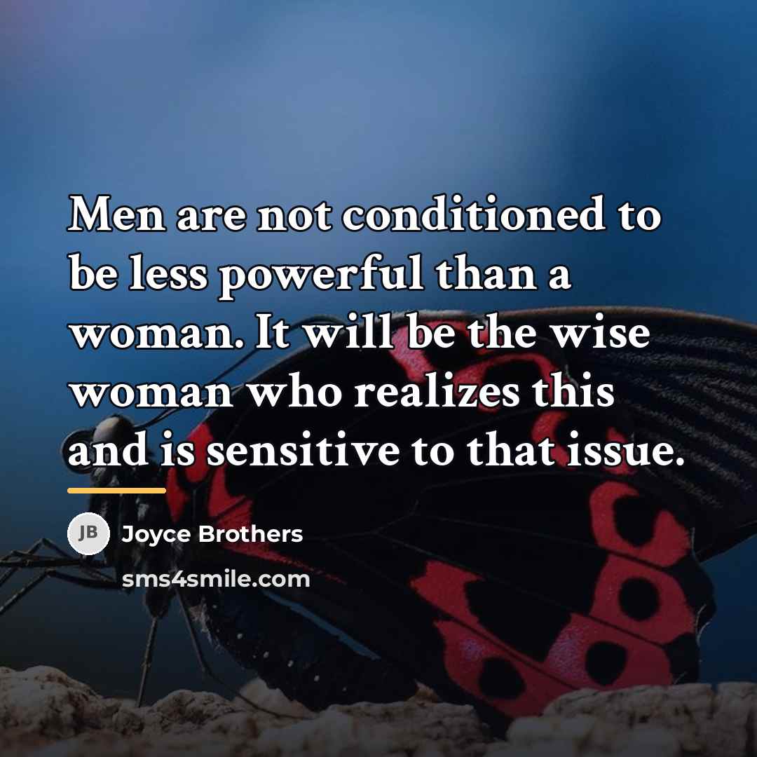 “Men are not conditioned to be less powerful than a…” quote by Joyce Brothers