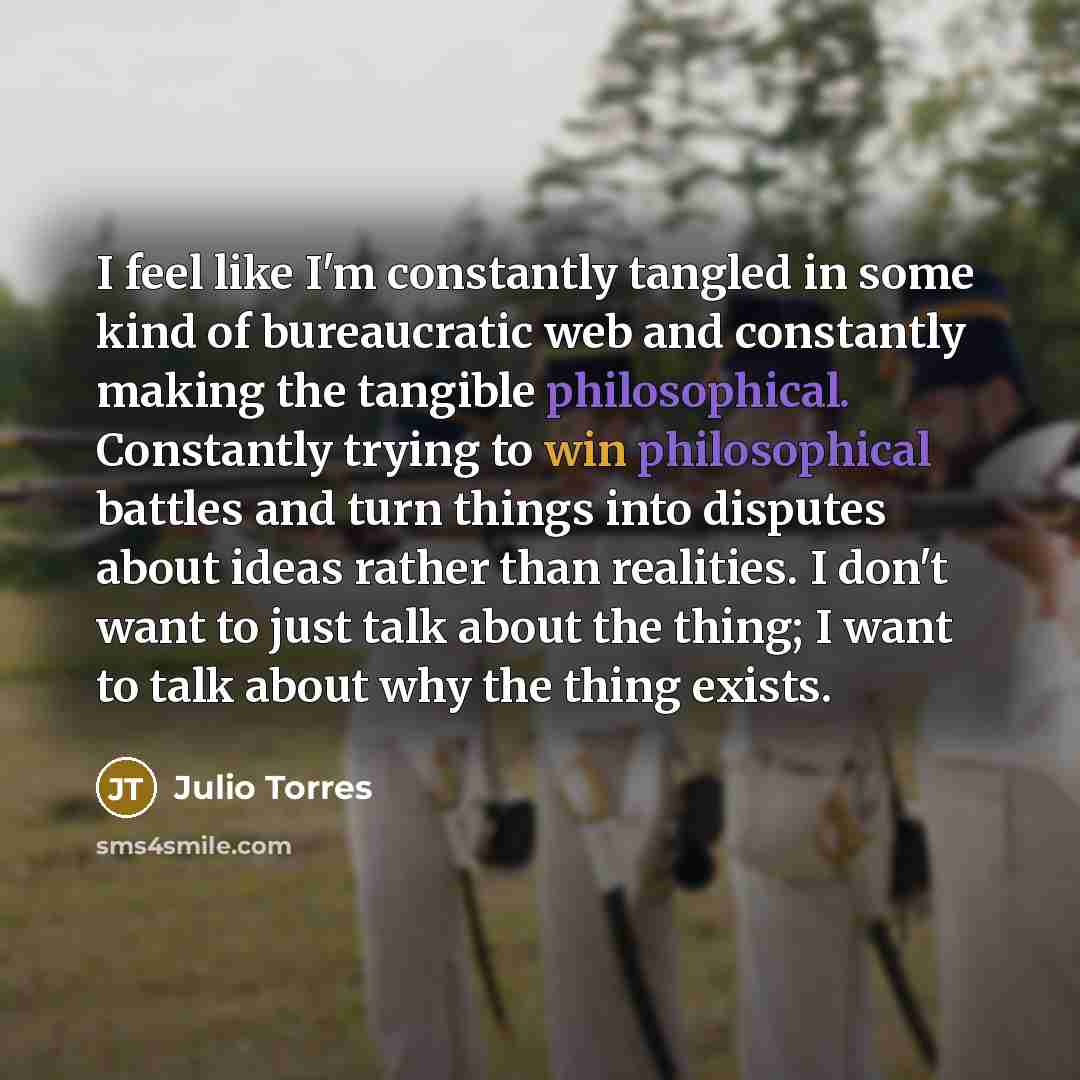 “I feel like I'm constantly tangled in some kind of…” quote by Julio Torres