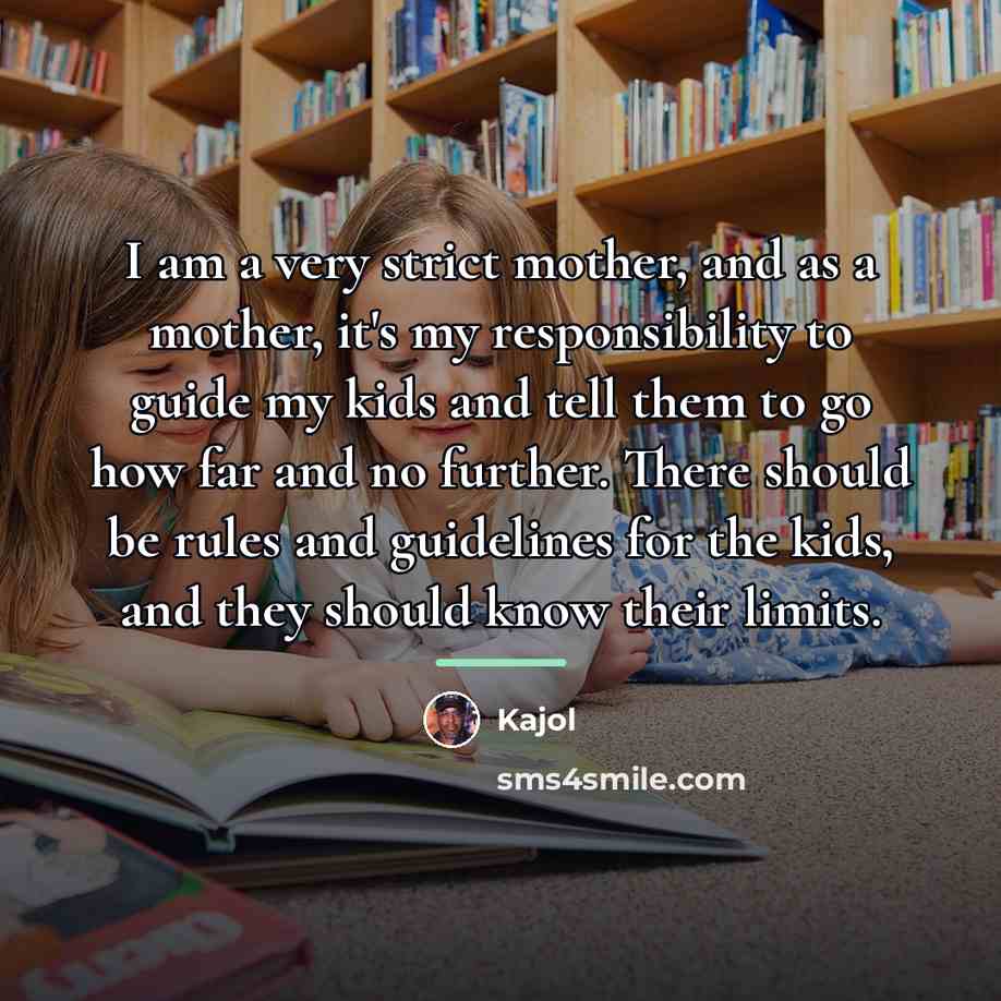 “I am a very strict mother, and as a mother,…” quote by Kajol