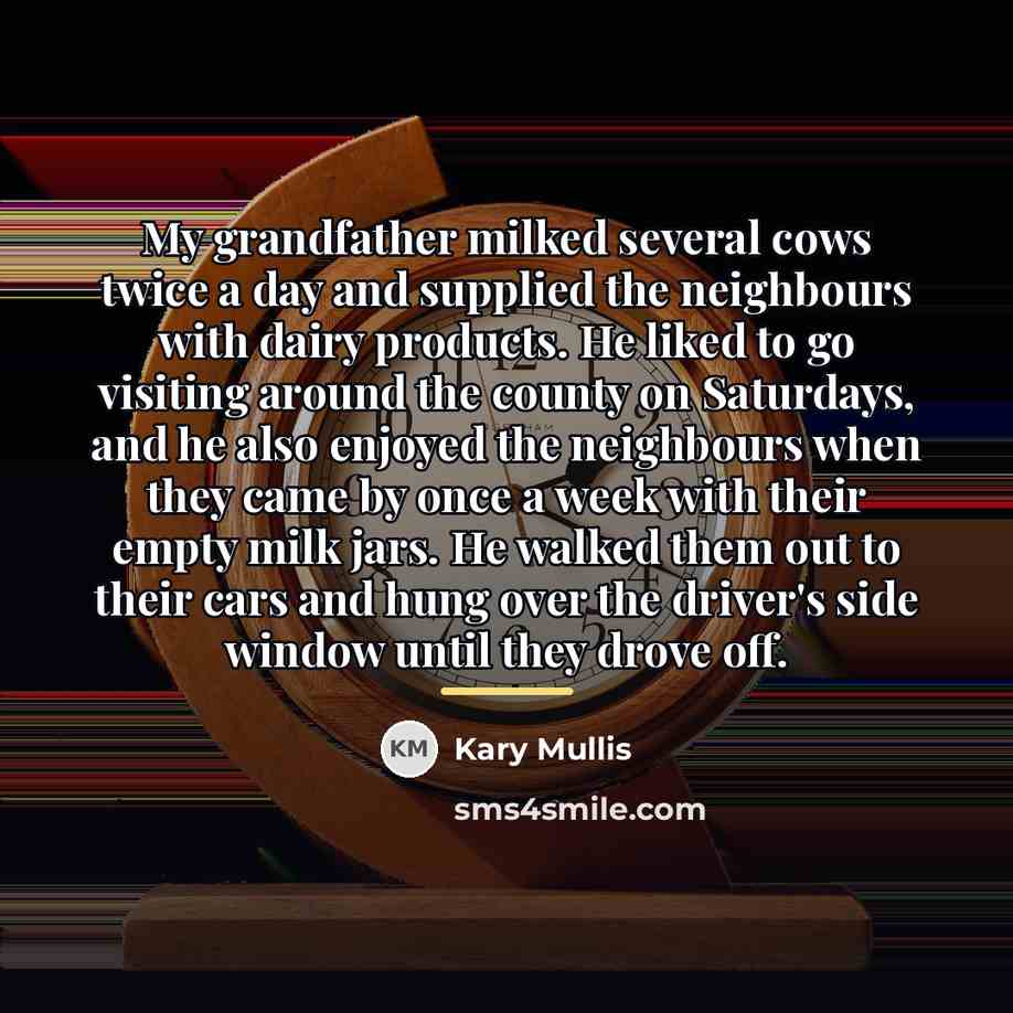 “My grandfather milked several cows twice a day and supplied…” quote by Kary Mullis