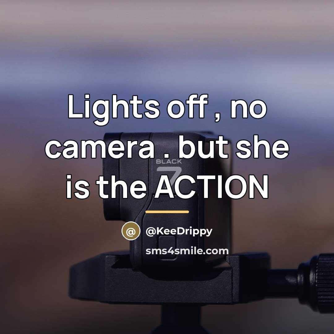 “Lights off , no camera . but she is the…” quote by KeeDrippy