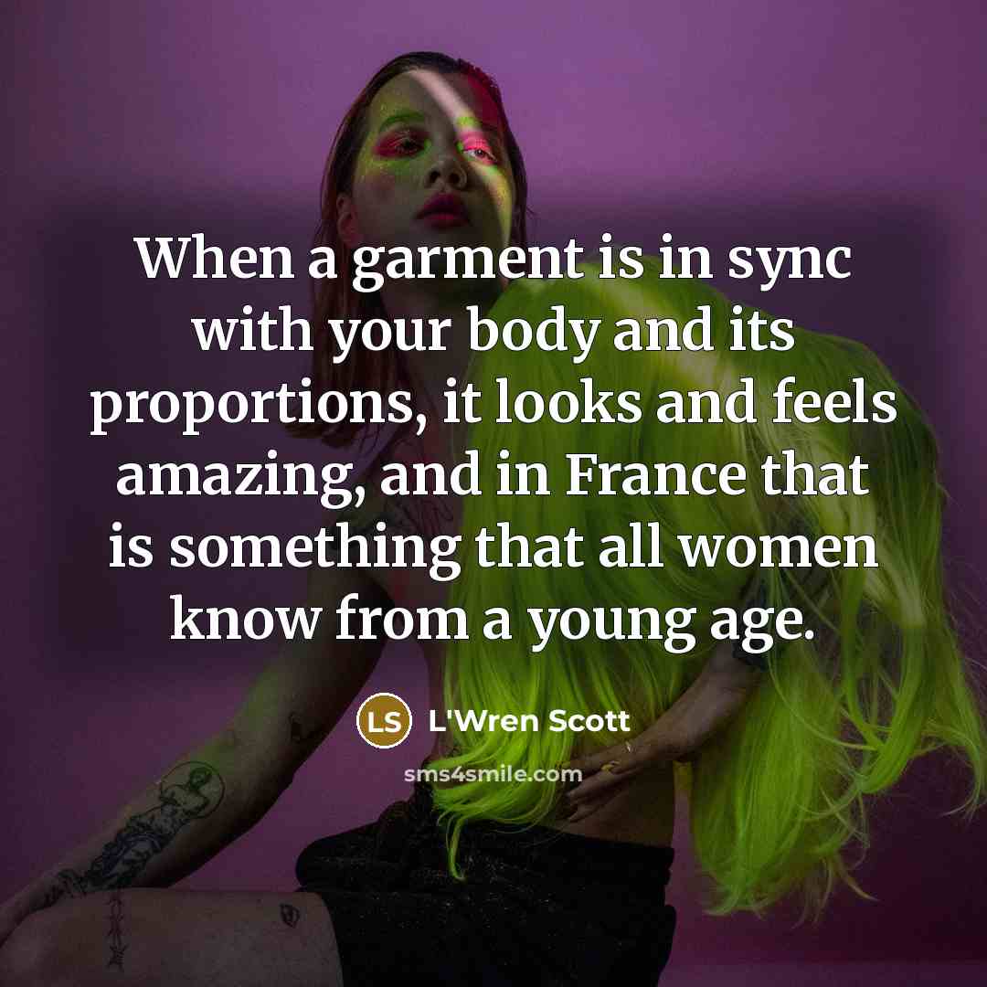 “When a garment is in sync with your body and…” quote by L'Wren Scott
