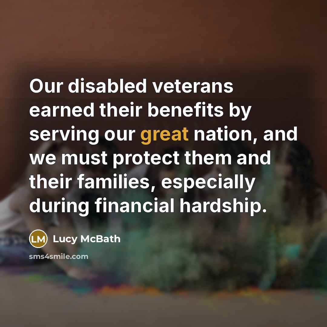 “Our disabled veterans earned their benefits by serving our great…” quote by Lucy McBath