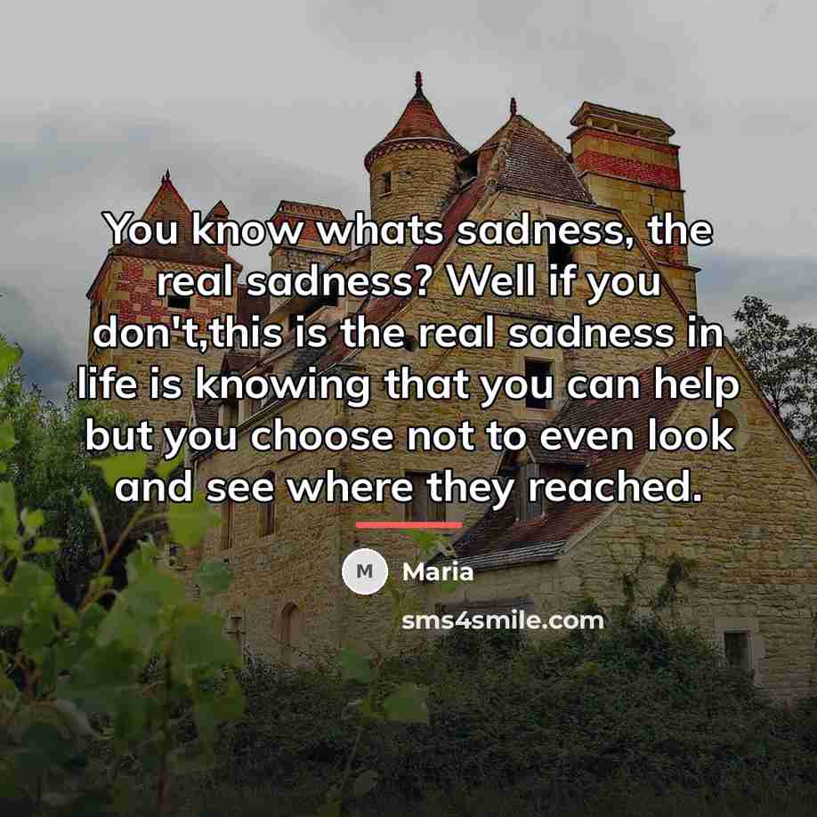 “You know whats sadness, the real sadness? Well if you…” quote by Maria