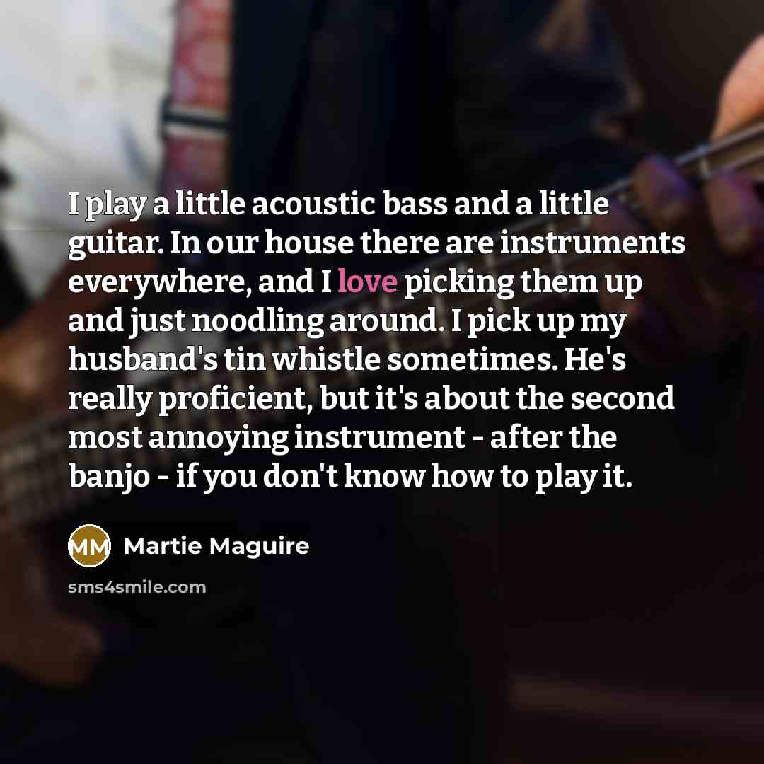 “I play a little acoustic bass and a little guitar.…” quote by Martie Maguire