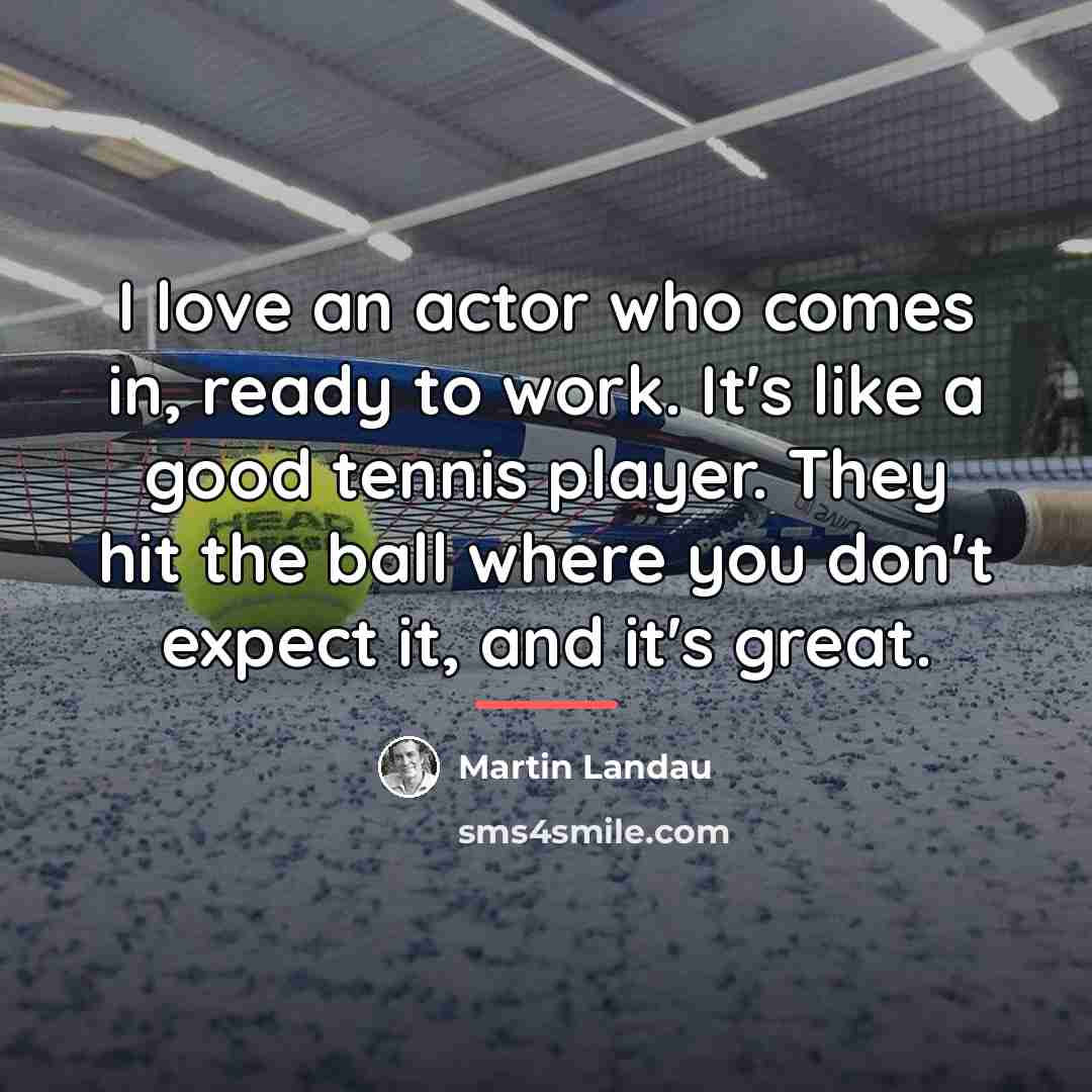 “I love an actor who comes in, ready to work.…” quote by Martin Landau