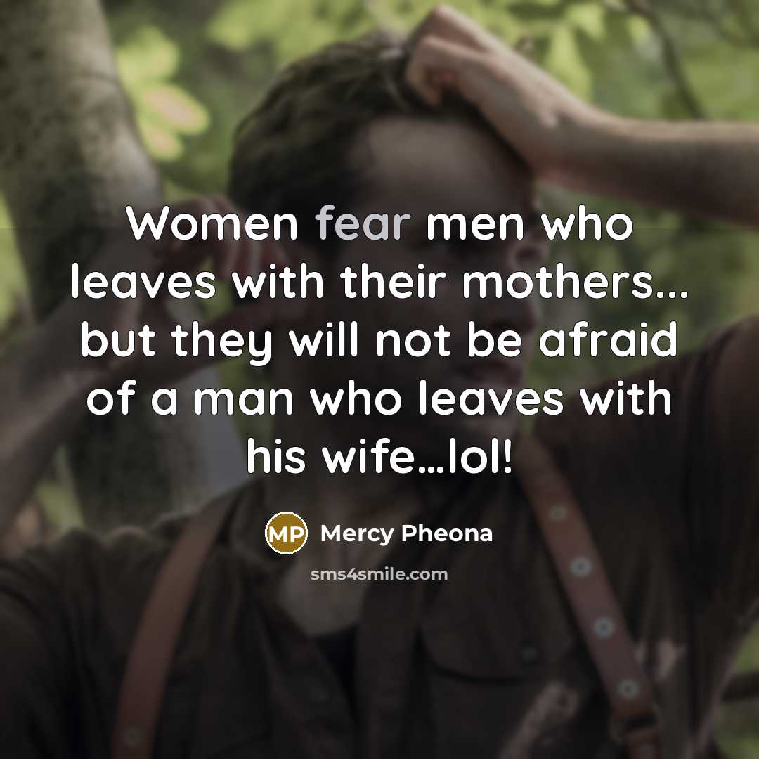 “Women fear men who leaves with their mothers... but they…” quote by Mercy Pheona