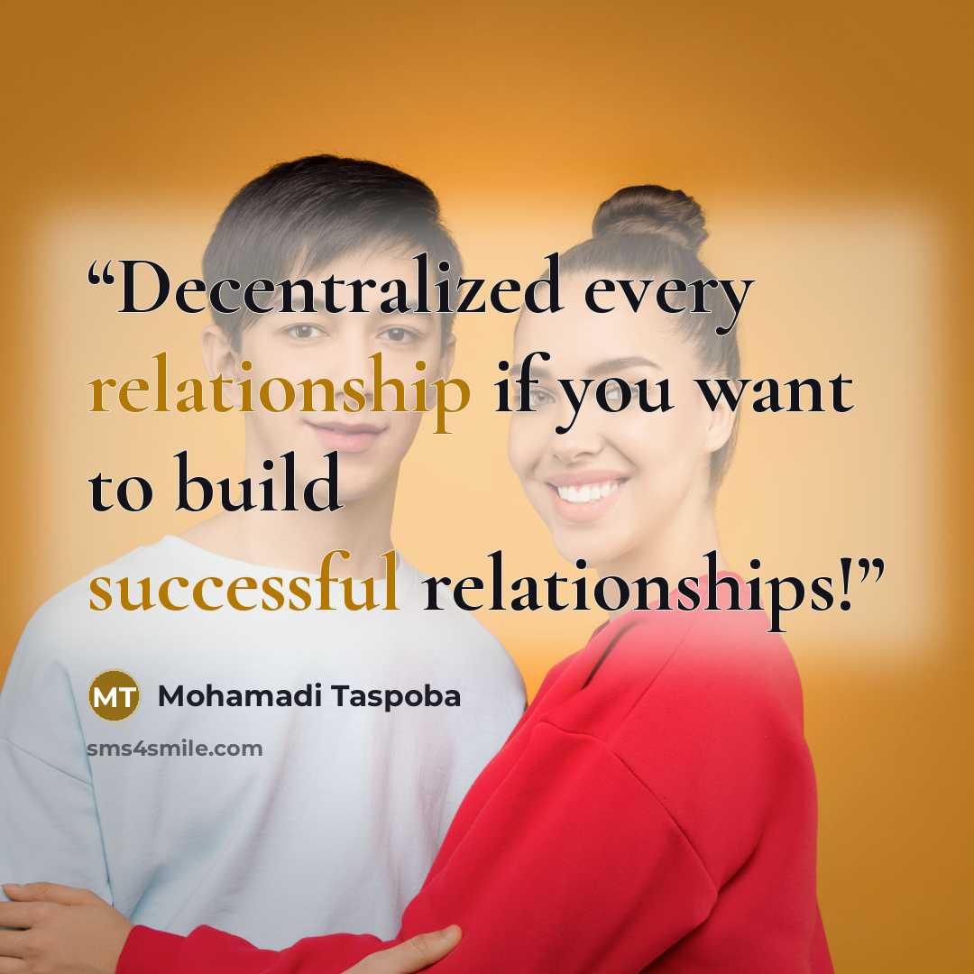 “Decentralized every relationship if you want to build successful relationships!” quote by Mohamadi Taspoba