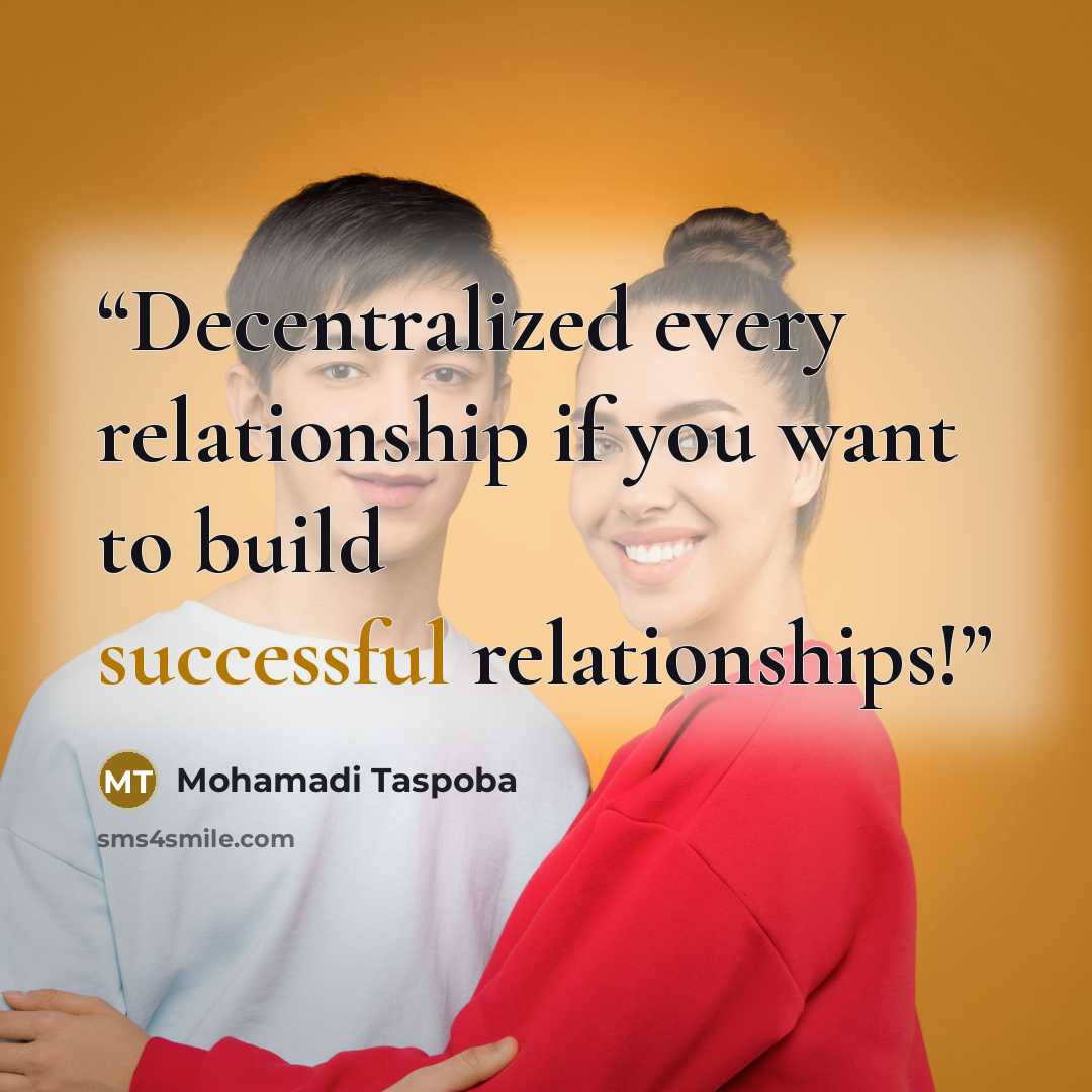 “Decentralized every relationship if you want to build successful relationships!” quote by Mohamadi Taspoba