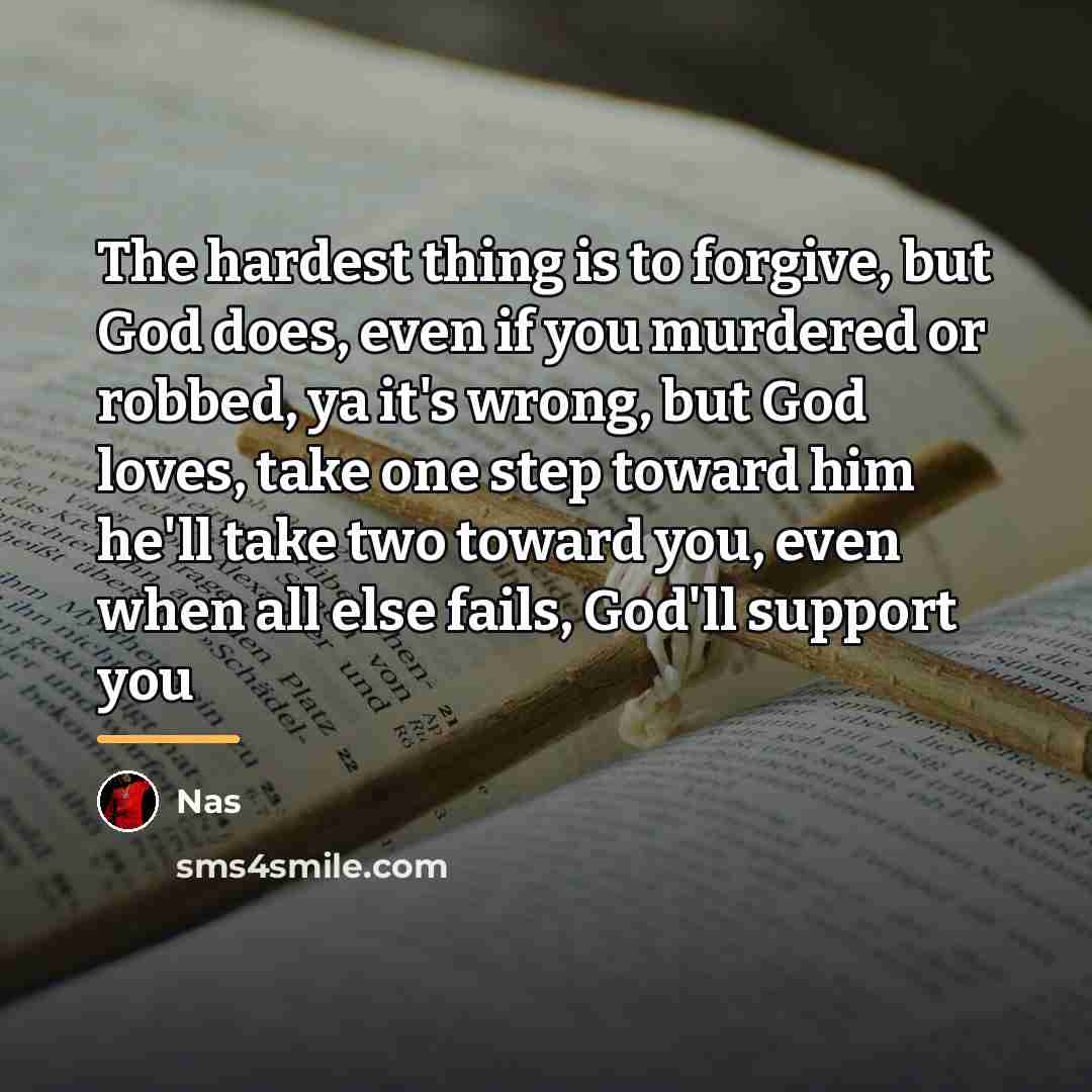 “The hardest thing is to forgive, but God does, even…” quote by Nas